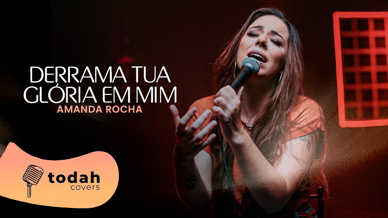 Amanda Rocha | Derrama Tua Glória Em Mim [Cover Leticia Corrêa] - YouTube