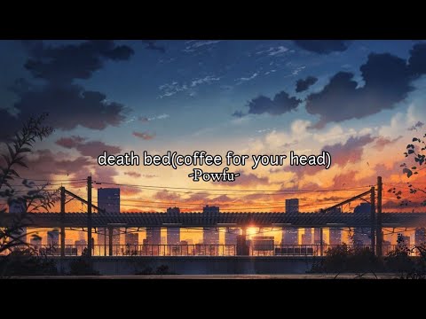 Death Bed Coffee For Your Head Powfu Speed Up Lyrics