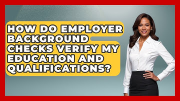 How Do Employer Background Checks Verify My Education And Qualifications? - Job Success Network