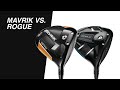 Mavrik VS. Rogue // Callaway Drivers