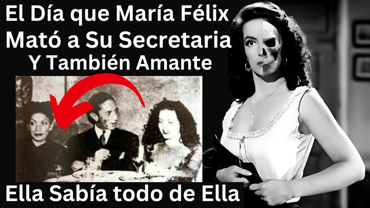 Así fue, como María Félix, Mato a Su secretaria y Amante