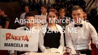 Video thumbnail of "Ansambel Marcela IN - NE POZNAŠ ME"