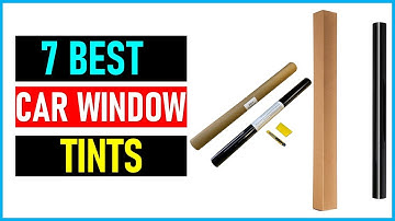 Best Car Window Tints In 2023|| Top 7 Best Car Window Tints- Reviews