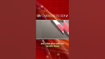 GÃY CÁNH QUẠT ĐIỆN GIÓ TẠI SÓC TRĂNG #short