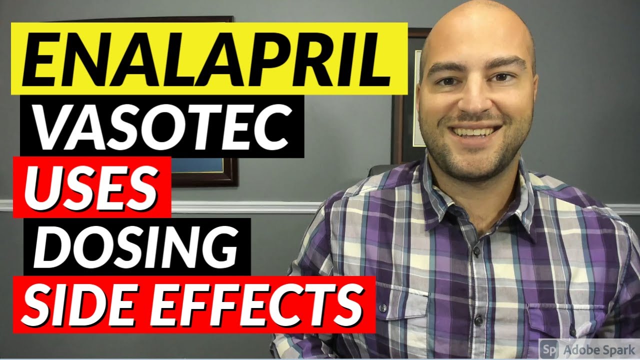 Enalapril (Vasotec) - Uses, Dosing, Side Effects | Medication Review