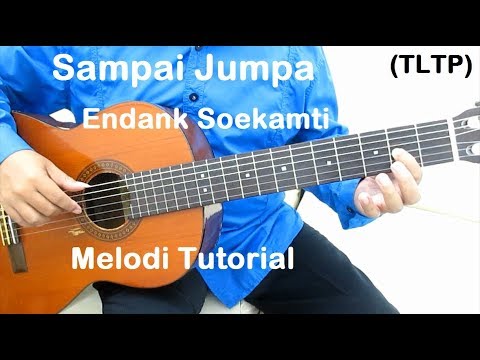 Belajar Gitar Sampai Jumpa (Melodi TLTP) - Endank Soekamti Sampai Jumpa