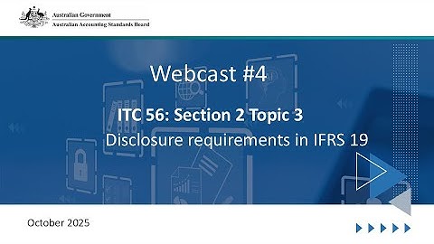 ITC 56: Section 2 Topic 3 - Disclosure requirements in IFRS 19