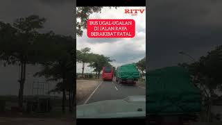 Detik-Detik Bus Ugal-Ugalan Di Jalan Raya