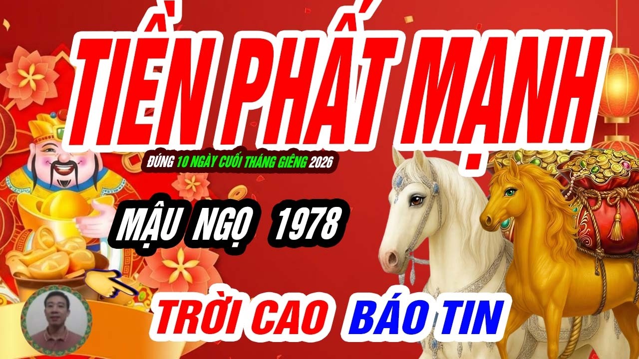 🐎 Ngọ Bứt Phá Cuối Kỳ! MẬU NGỌ 1978 đúng 10 ngày vàng cuối tháng giêng TRÚNG SỐ