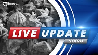 🔴 TRIBUNNEWS LIVE UPDATE SIANG: JUMAT 18 MARET 2022