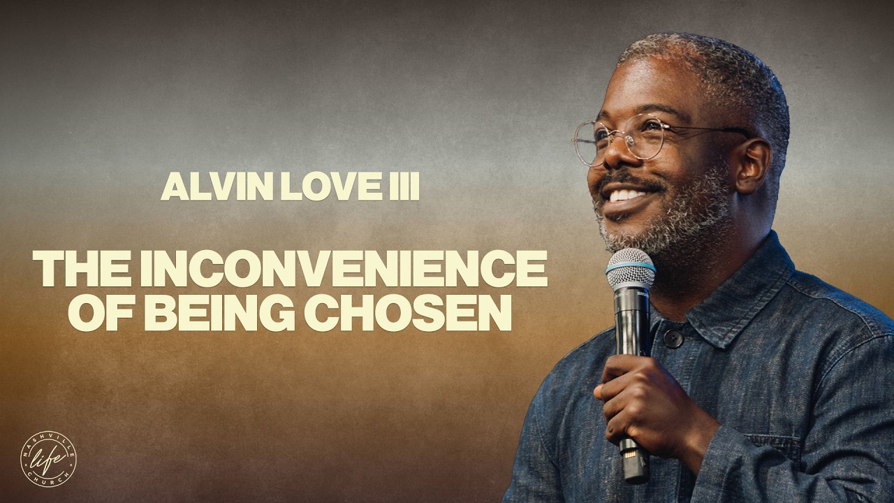 What It Really Means to Be Chosen by God | Alvin Love III