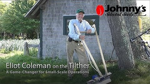 Eliot Coleman Talks about The Tilther