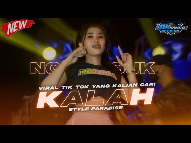 DJ VIRAL TIK TOK - KALAH - STYLE PARADISE BAS NGUK NGUK YANG KALIAN CARI class=