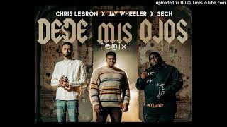 Chris Lebron , Sech , Jay Wheeler   Desde Mis Ojos Remix ( Audio Oficial )