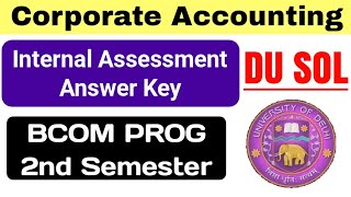 Corporate Accounting Internal Assessment Solution Bcom Prog Second Semester DU SOL