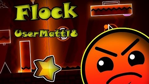 Flock by UserMatt18 (Geometry dash 2.0) ErickPBD