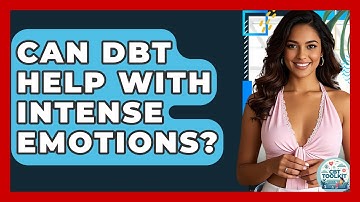 Can DBT Help With Intense Emotions? - CBT Toolkit