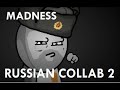 Madness Russian Collab 2