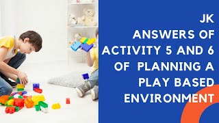 ECCE 4.0 NISHTA Answers of Activity 5 & 6 Course 2: Planning a Play-Based Learning Environment