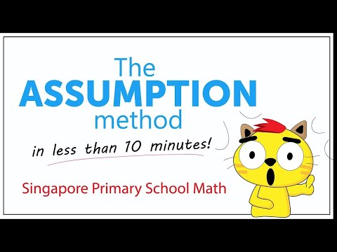 The Assumption Method (Singapore Math Problem Solving made easy!)