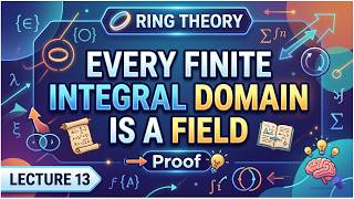 Ring Theory|Every finite integral domain is a field|Proof|Lecture 13|CSIR NET|GATE|Theta Classes