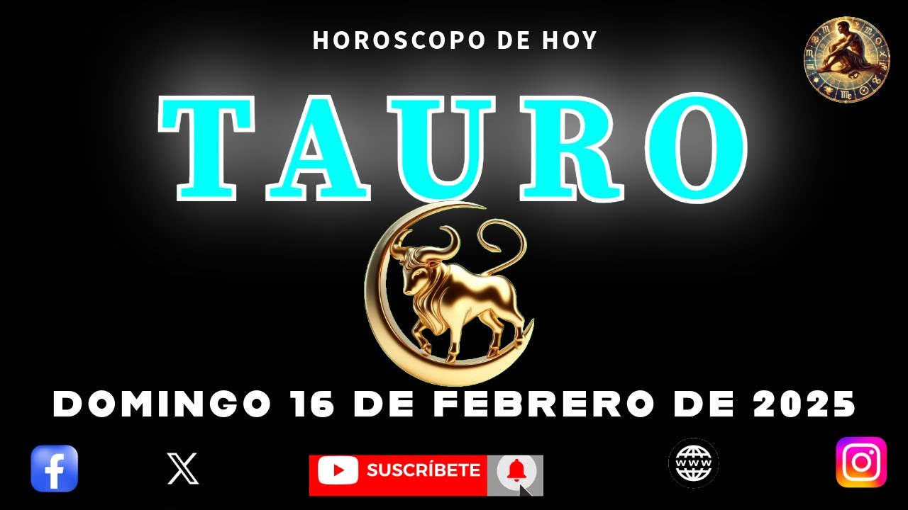 Horóscopo De Hoy 💙 Tauro 💙 16 de Febrero de 2025 Como Atraer el Dinero ...