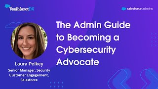 The Admin Guide to Becoming a Cybersecurity Advocate | #TDX23 Admin Highlights
