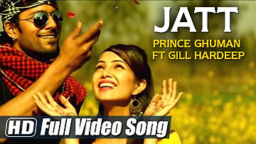 Jatt | Prince Ghuman Ft Gill Hardeep | Full Video Song HD