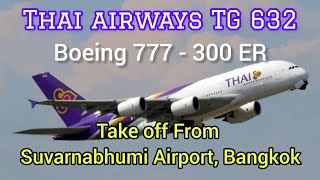 THAI Airways TG 632 | Boeing 777 - 300 ER | Take off from Suvarnabhumi airport Bangkok