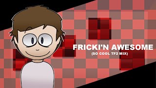 Fnf Frickin Awesome So Cool Tf2 Mix