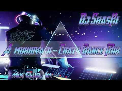 A   Mukhiya   Ji   Man   Hoke   To  Crazy Dance Mix Dj Shashi Dhanbad