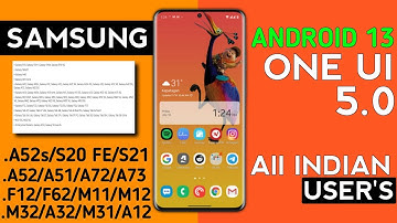 Samsung OneUI 5.0 Android 13 Update For - A52s,S20 FE,F23,M52,A52,A51,S21 FE,A12,A32,A23,M32,M11,M12