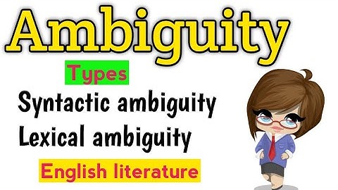 Ambiguity | What is ambiguity? | Ambiguity in literature | Definition of ambiguity | Ambiguit types