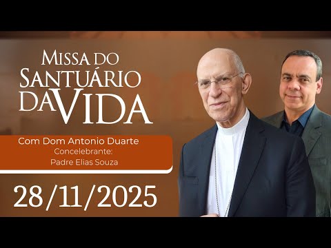 Missa do Santuário da Vida | 28/11/25 - Dom Antonio Duarte e Padre Elias Souza