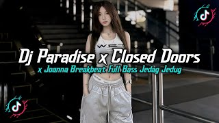 Dj Paradise X Closed Doors X Joanna Breakbeat  Bass Jedag Jedug Viral Tiktok Terbaru 2026