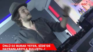 DJ Burak Yeter Side'de Hayranlarıyla buluştu.. !