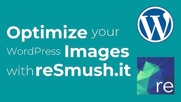 How to Optimize your WordPress Images with reSmush.it