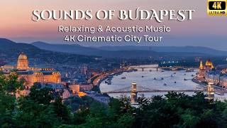 Sounds of Budapest: Relaxing Music & Budapest 4K Cinematic Tour Riverside Calm & Soft Melodies