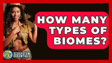 How Many Types Of Biomes? - Ecosystem Essentials