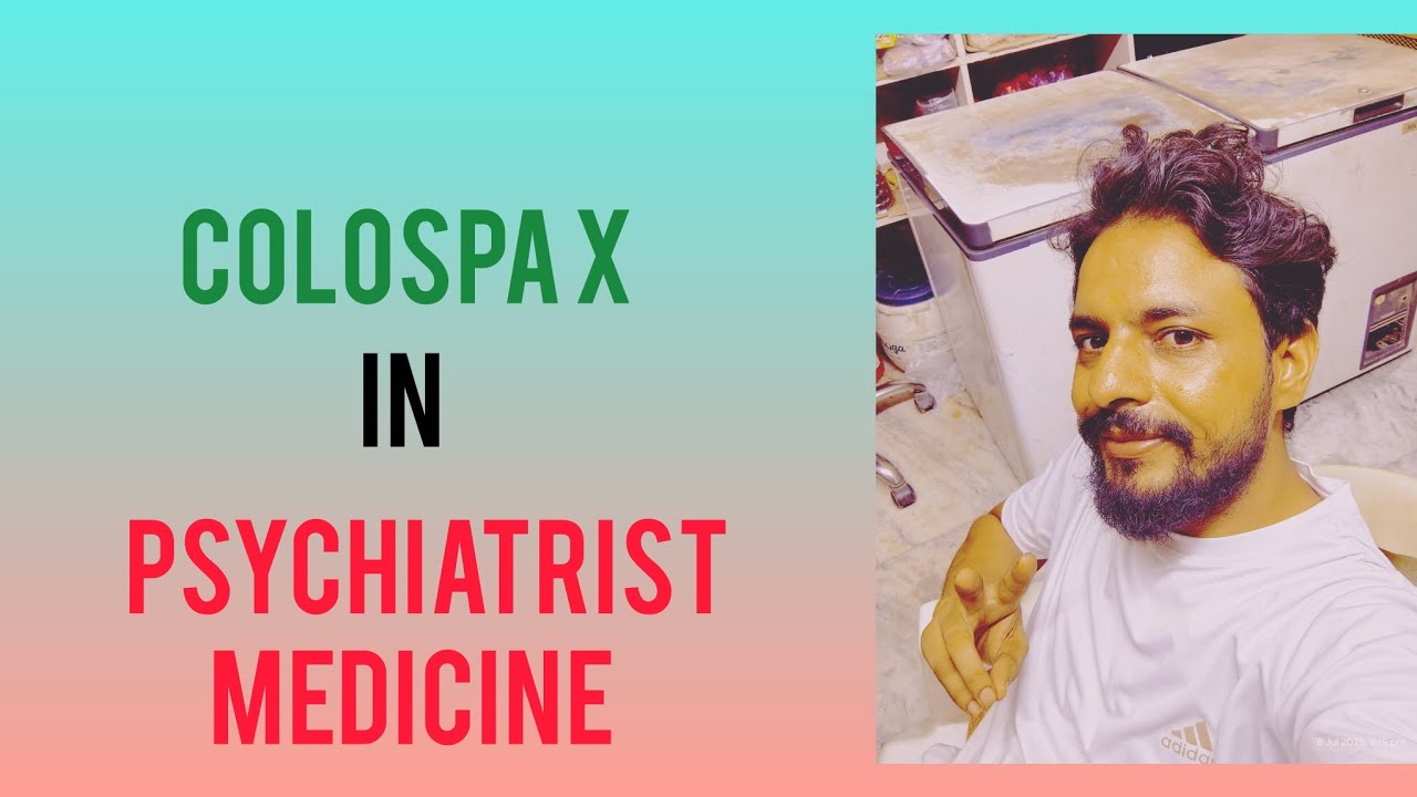 Colospa x in Psychiatrist medicine 