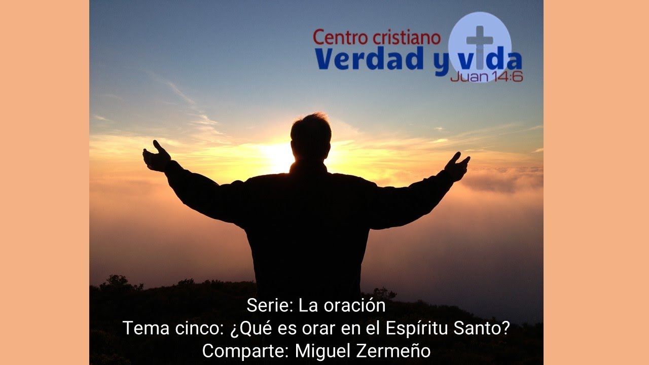 5. ¿Qué es orar en el Espíritu Santo? (primera parte) YouTube