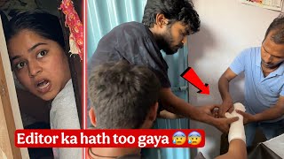 Hamare editor ka haath toot gaya 😰 | Worst day 
