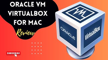 Oracle VM VirtualBox for Mac: Run Multiple Operating Systems - Review and Tutorial