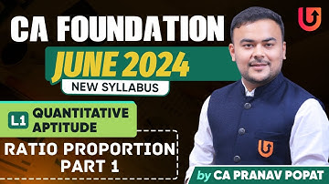L1 Ratio and Proportion Part 1 | CA Foundation | June 24 | Quantitative Aptitude | CA Pranav Popat