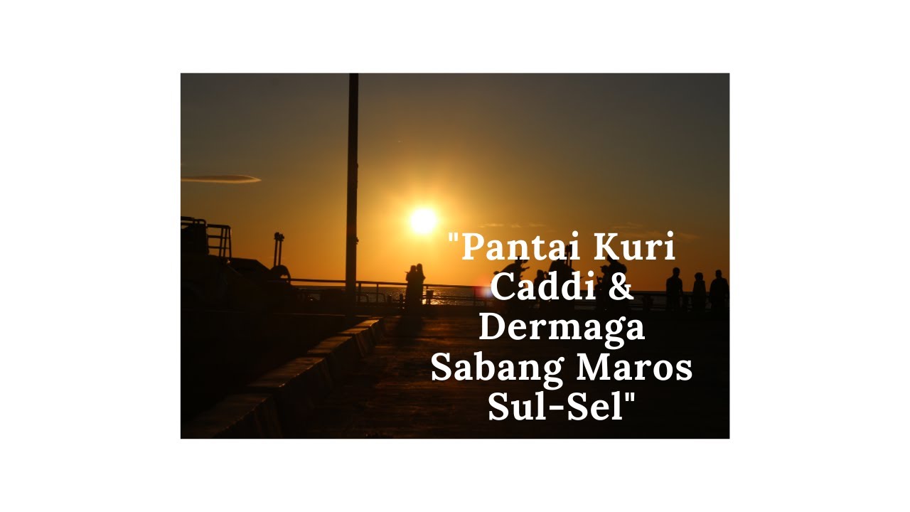 Pesona Pantai Kuri Caddi Dermaga Sabanga Kab Maros Kemaroski Youtube