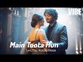Main Toota Hun Aarzoo Khaan Heart Touching Sad Song 2025 Emotional Hindi Song Vibe Original 