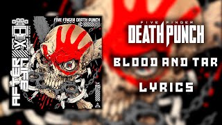 Five Finger Death Punch - Blood and Tar (Lyric Video) (HQ)
