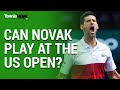 Will Djokovic be able to play at the US Open?