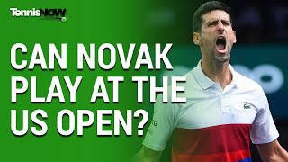 Will Djokovic be able to play at the US Open?