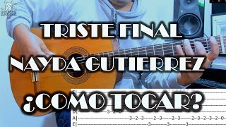 Video thumbnail of "TRISTE FINAL - NAYDA GUTIERREZ - GUITARRA TUTORIAL - TUNANTADA"